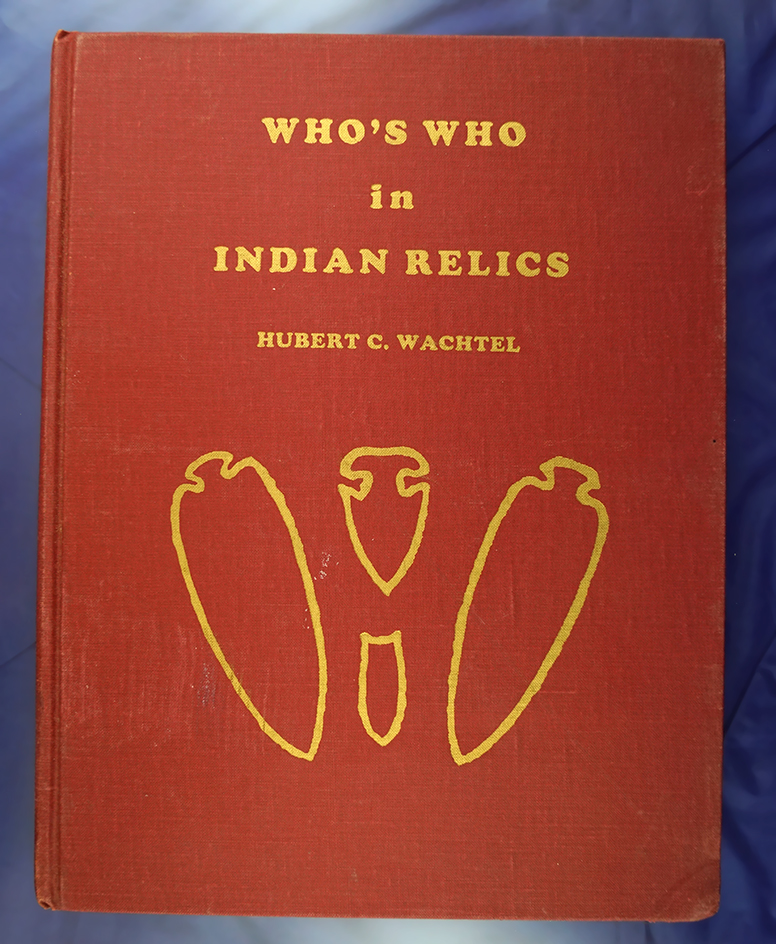Who's Who in Indian Relics No. 1  by Wachtel, Charles Drake reprint.