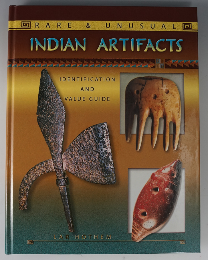 Hardback Book: "Rare and Unusual Indian Artifacts - Identification and Value Guide", by Hothem.