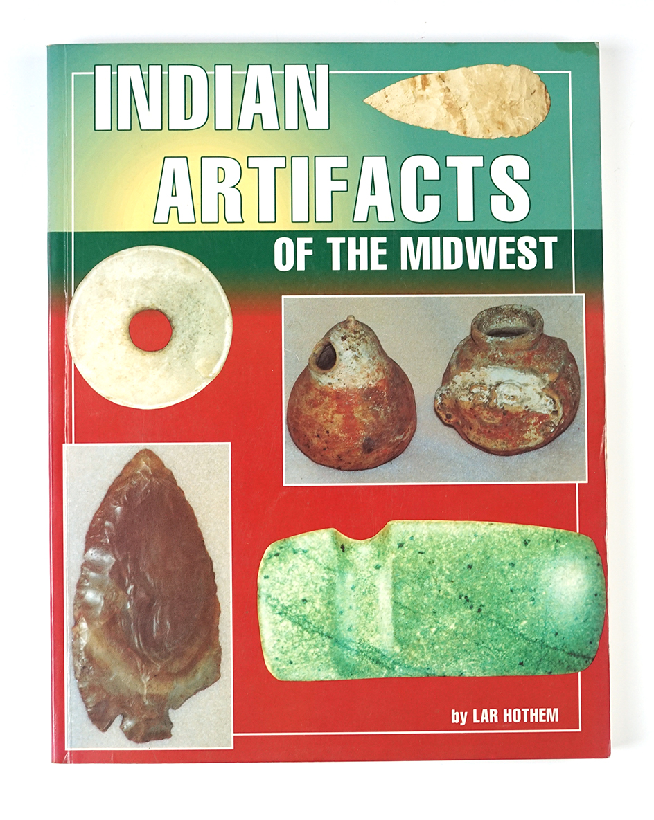 Softcover Book: "Indian Artifacts of the Midwest" by Lar Hothem, 1992. In excellent condition.