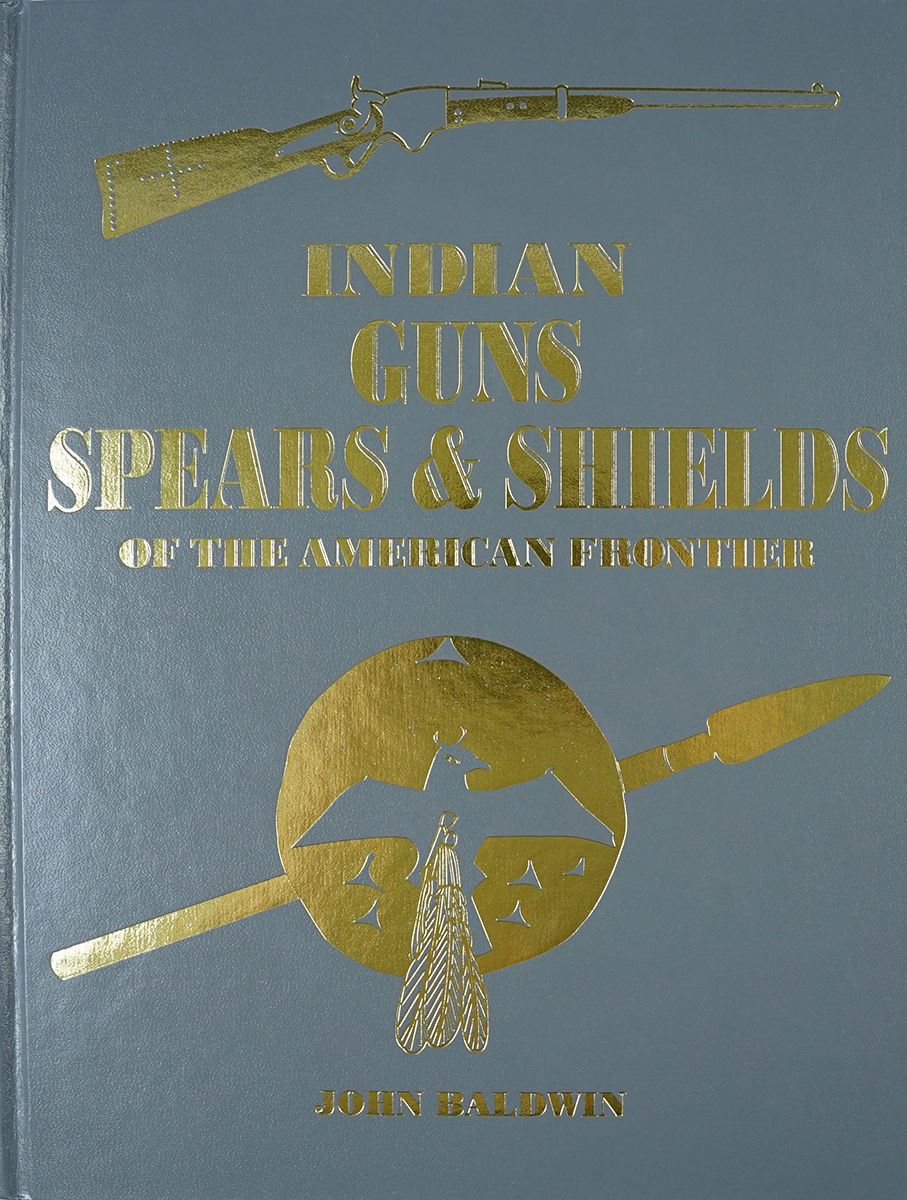 Hardcover Book: "Indian Guns Spears & Shields" by John Baldwin, 2002. In like-new condition.