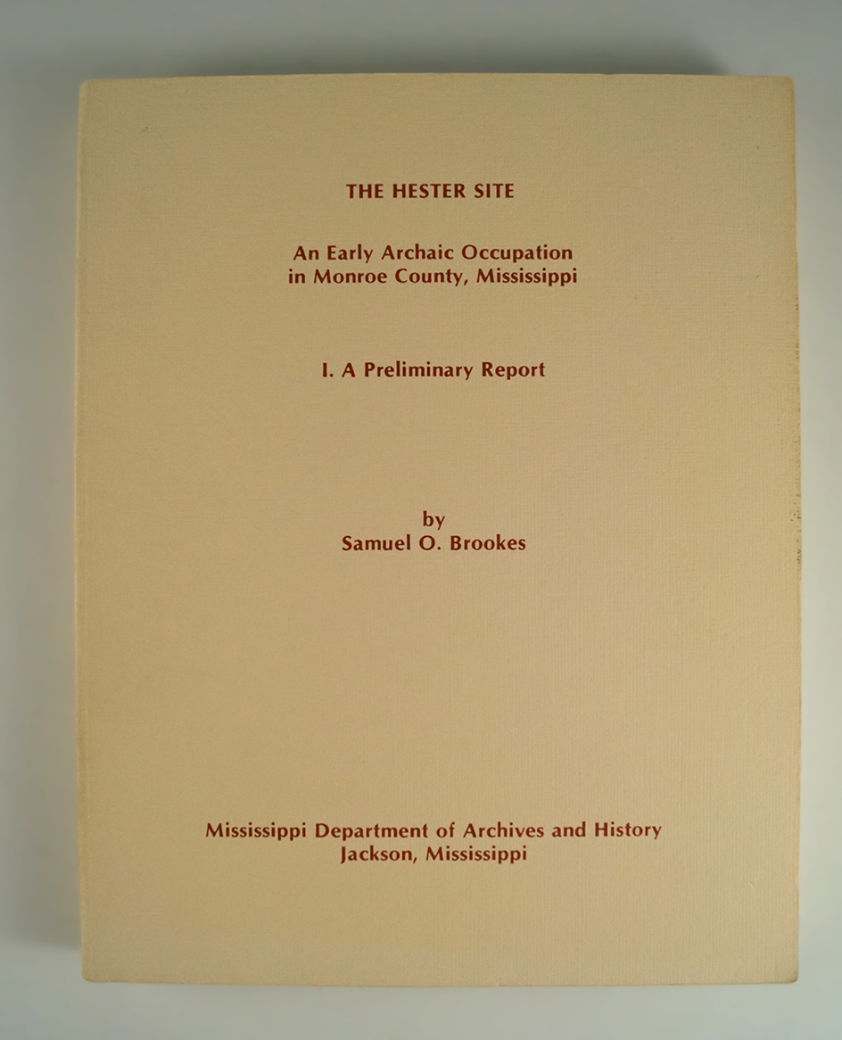 Book: The Hester Site An Early Archaic Occupation in Monroe Co., Mississippi.