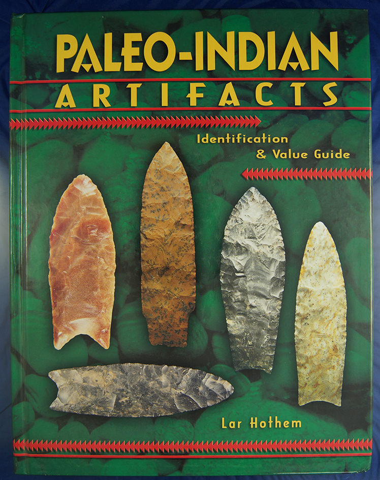 Paleo- Indian Artifacts Identification and Value Guide signed by Lar Hothem.