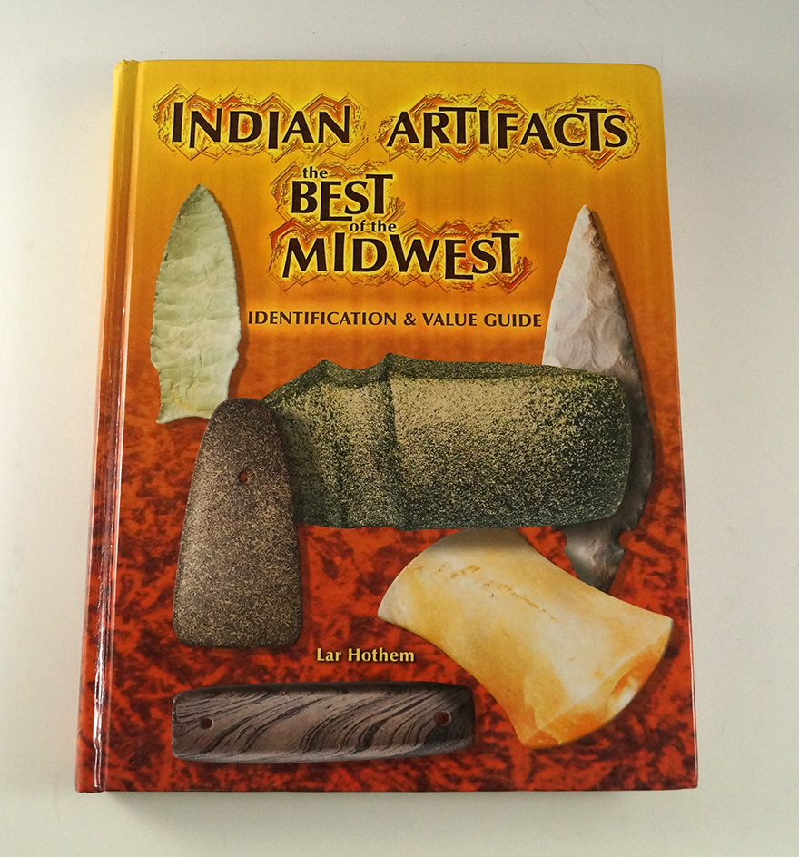 Hardback Book: Indian Artifacts the Best of the Midwest Identification and Value Guide.