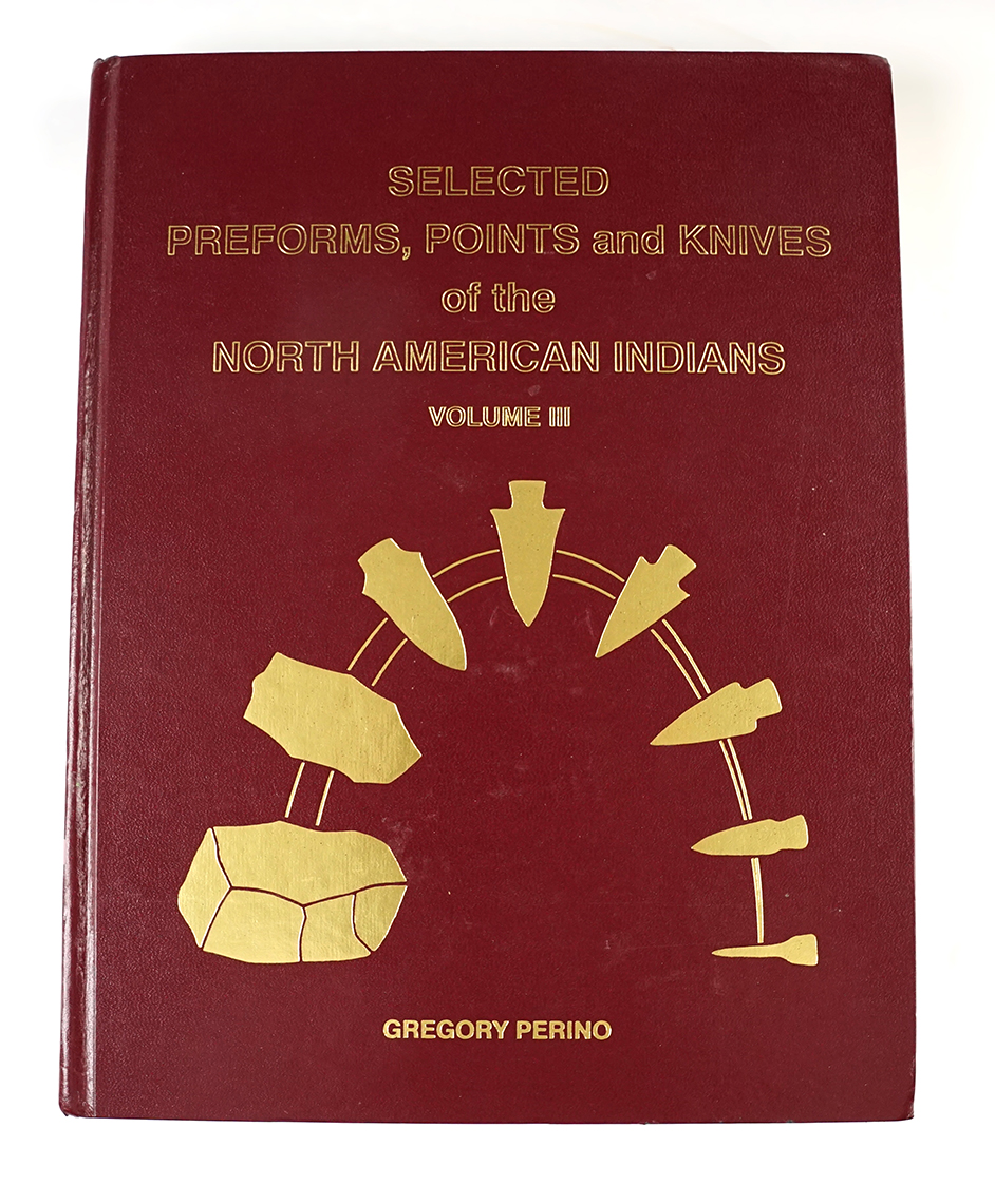 " Selected Preforms, Points and Knives of the American Indians" Volume 3 by Gregory Perino.